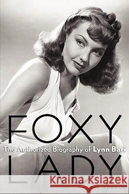 Foxy Lady: The Authorized Biography of Lynn Bari Gordon, Jeff 9781593935238