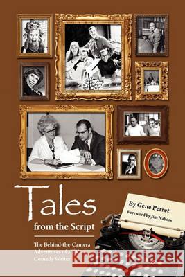 Tales from the Script - The Behind-The-Camera Adventures of a TV Comedy Writer Gene Perret Jim Nabors 9781593935290 Bearmanor Media