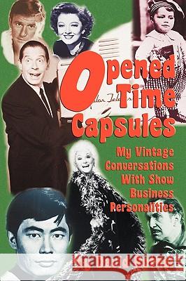 Opened Time Capsules: My Vintage Conversations with Show Business Personalities Rothel, David 9781593935306 Bearmanor Media