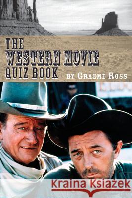 The Western Movie Quiz Book Graeme Ross 9781593935610 BearManor Media
