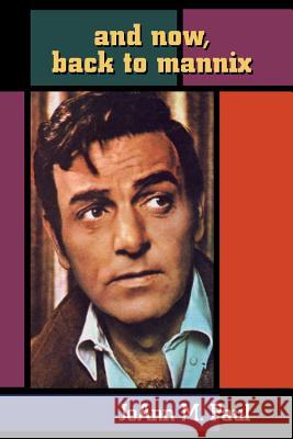 And Now, Back to Mannix Joann M. Paul Mike Connors 9781593935658 BearManor Media