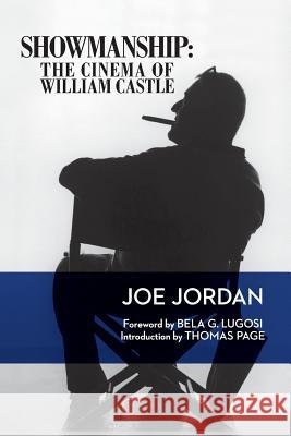 Showmanship: The Cinema of William Castle Joe Jordan Bela G. Lugosi 9781593935849