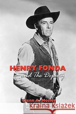 Henry Fonda and the Deputy-The Film and Stage Star and His TV Western Glenn A. Mosley Read Morgan 9781593936136 Bearmanor Media