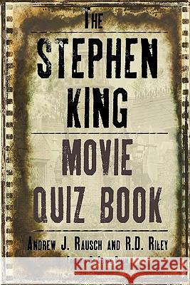 The Stephen King Movie Quiz Book Andrew J. Rausch R. D. Riley George Beahm 9781593936310 Bearmanor Media
