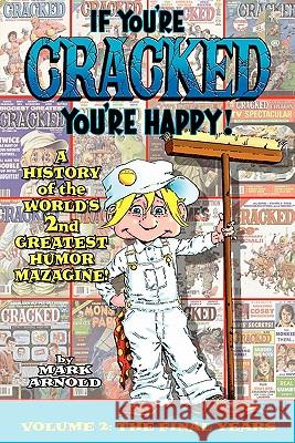 If You're Cracked, You're Happy: The History of Cracked Mazagine, Part Too Arnold, Mark 9781593936457