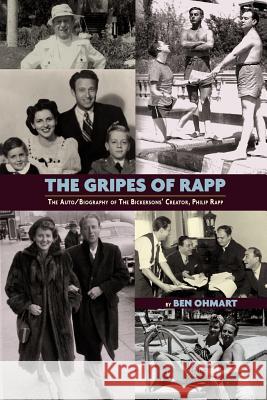 The Gripes of Rapp the Auto/Biography of the Bickersons' Creator, Philip Rapp Ohmart, Ben 9781593936563 Bearmanor Media