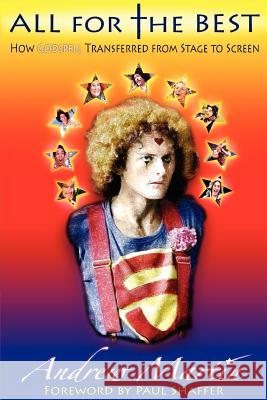 All for the Best: How Godspell Transferred from Stage to Screen Martin, Andrew 9781593936778 Bearmanor Media