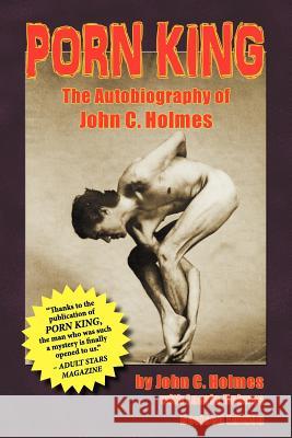 Porn King - The Autobiography of John Holmes John Holmes Laurie Holmes 9781593936853 Bearmanor Media