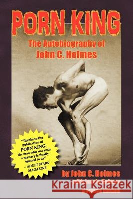 Porn King - The Autobiography of John Holmes John Holmes Laurie Holmes 9781593936853