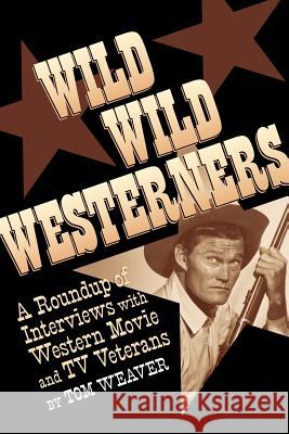 Wild Wild Westerners Tom Weaver Boyd Magers 9781593936891 Bearmanor Media