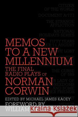 Memos to a New Millennium: The Final Radio Plays of Norman Corwin Corwin, Norman 9781593936921 Bearmanor Media