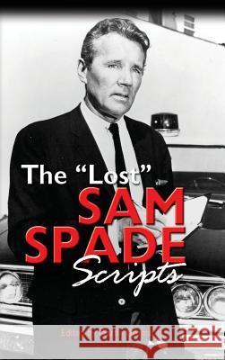 The Lost Sam Spade Scripts (Hardback) Martin, Jr. Grams 9781593937171 BearManor Media
