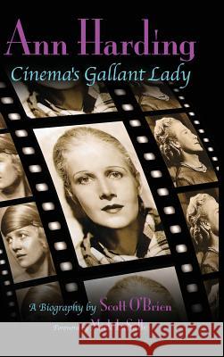 Ann Harding - Cinema's Gallant Lady (hardback) O'Brien, Scott 9781593937218 BearManor Media