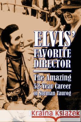 Elvis' Favorite Director: The Amazing 52-Year Career of Norman Taurog Hoey, Michael A. 9781593937553 BearManor Media