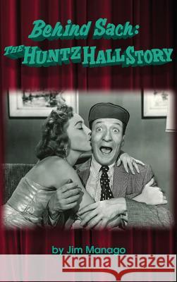 Behind Sach: The Huntz Hall Story (Hardback) Jim Manago Gary Hall 9781593937737 BearManor Media