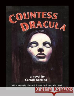 Countess Dracula Carroll Borland 9781593938109 BearManor Media