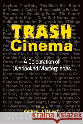 Trash Cinema: A Celebration of Overlooked Masterpieces R. D. Riley Andrew J. Rausch 9781593938215