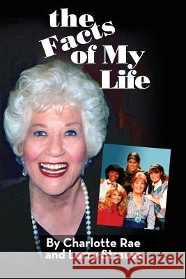 The Facts of My Life Charlotte Rae Larry Strauss 9781593938529 BearManor Media