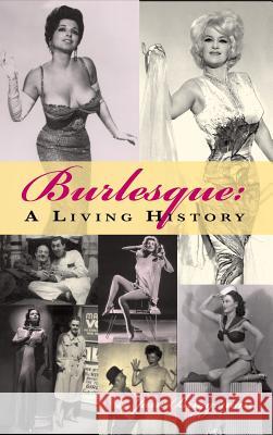 Burlesque: A Living History (Hardback) Jane Briggeman 9781593938727 BearManor Media