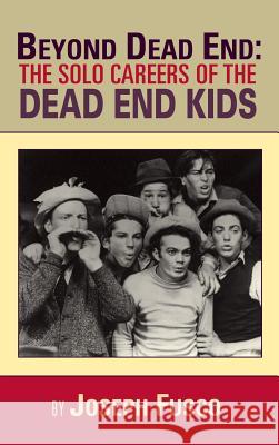Beyond Dead End: The Solo Careers of The Dead End Kids (hardback) Fusco, Joseph 9781593938741