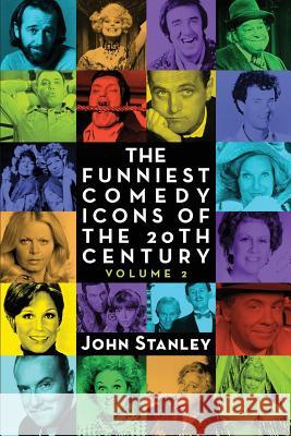 The Funniest Comedy Icons of the 20th Century, Volume 2 John Stanley 9781593939106