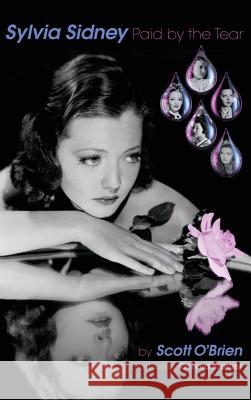 Sylvia Sidney - Paid by the Tear (Hardback) Scott O'Brien 9781593939434 BearManor Media