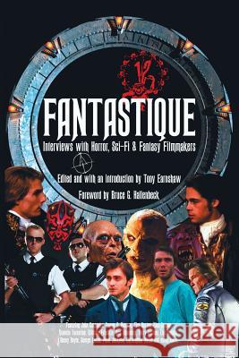 Fantastique: Interviews with Horror, Sci-Fi & Fantasy Filmmakers (Volume I) Tony Earnshaw 9781593939441 BearManor Media