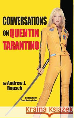 Conversations on Quentin Tarantino (hardback) Rausch, Andrew J. 9781593939656 BearManor Media