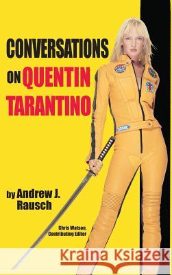 Conversations on Quentin Tarantino (hardback) Rausch, Andrew J. 9781593939656