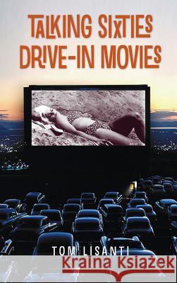 Talking Sixties Drive-In Movies Tom Lisanti 9781593939984 BearManor Media