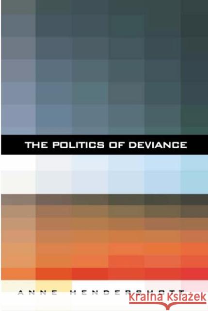 The Politics of Deviance Anne Hendershott 9781594030499