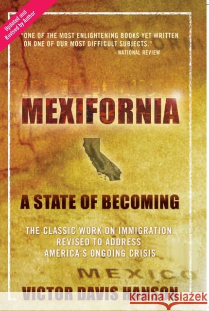 Mexifornia: A State of Becoming Hanson, Victor Davis 9781594032172