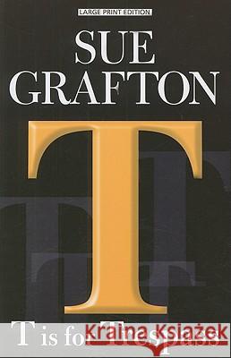 T Is for Trespass Sue Grafton 9781594132810 Large Print Press