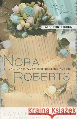 Savor the Moment Nora Roberts 9781594133770 Large Print Distribution