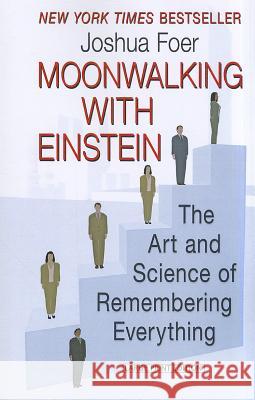 Moonwalking with Einstein: The Art and Science of Remembering Everything Joshua Foer 9781594135316 Large Print Press