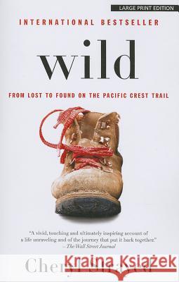 Wild: From Lost to Found on the Pacific Crest Trail Cheryl Strayed 9781594136740
