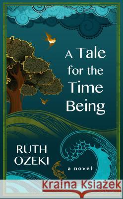 A Tale for the Time Being Ruth Ozeki 9781594136887 Large Print Press