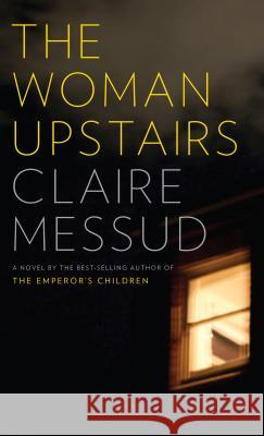 The Woman Upstairs Claire Messud 9781594137280 Large Print Press