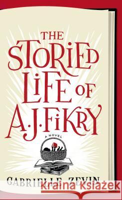 The Storied Life of A. J. Fikry Gabrielle Zevin 9781594138416 Large Print Press