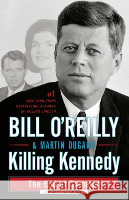 Killing Kennedy: The End of Camelot Bill O Martin Dugard 9781594139680 Large Print Press