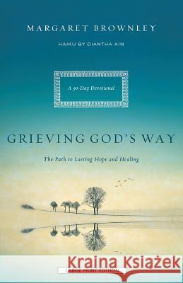 Grieving God's Way: The Path to Lasting Hope and Healing Margaret Haiku Brownley, Diantha Ain 9781594154379 Cengage Learning, Inc