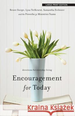 Encouragement for Today: Devotions for Everyday Living Renee Swope, Lysa TerKeurst, Samantha Evilsizer 9781594154928 Cengage Learning, Inc