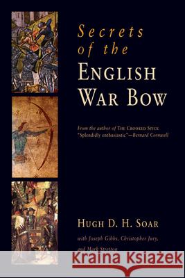 Secrets of the English War Bow Hugh Soar 9781594161261