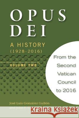 Opus Dei: A History, Volume Two Jos? Luis Gonz?le John Coverdale 9781594174520