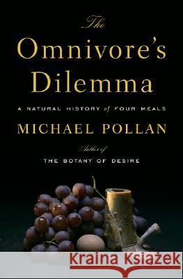 The Omnivore's Dilemma: A Natural History of Four Meals Michael Pollan 9781594200823 Penguin Press