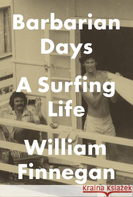Barbarian Days: A Surfing Life Finnegan, William 9781594203473 Penguin Press
