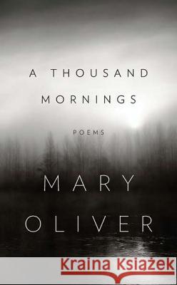 A Thousand Mornings Mary Oliver 9781594204777 Penguin Press