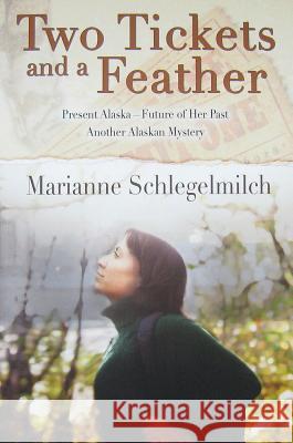 Two Tickets and A Feather Marianne Schlegelmilch 9781594332210