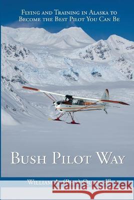 Bush Pilot Way Bill Quirk 9781594333811 Publication Consultants