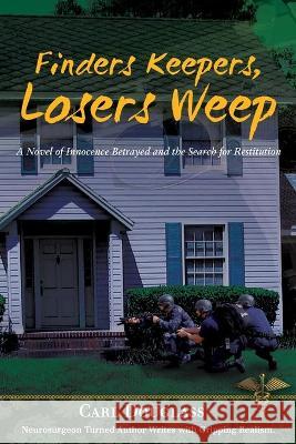 Finders Keepers, Losers Weep Carl Douglass 9781594333835 Publication Consultants